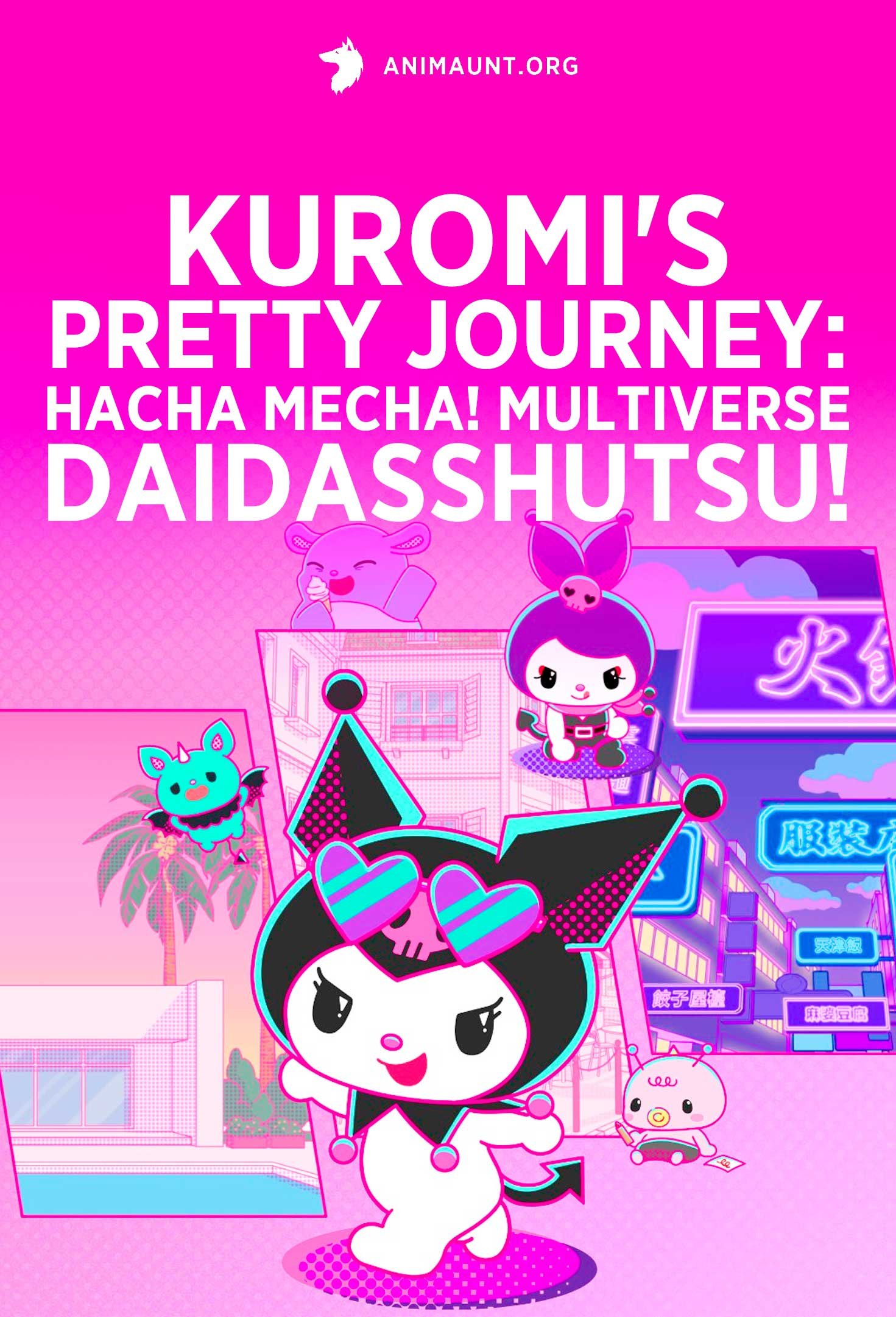 Kuromi's Pretty Journey: Hacha Mecha! Multiverse Daidasshutsu!